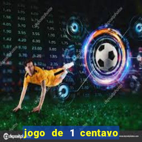 jogo de 1 centavo no esporte da sorte